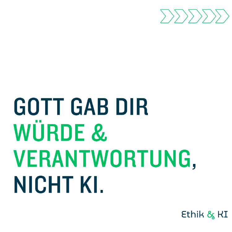 Gott gab dir Würde &amp; Verantwortung, nicht KI.