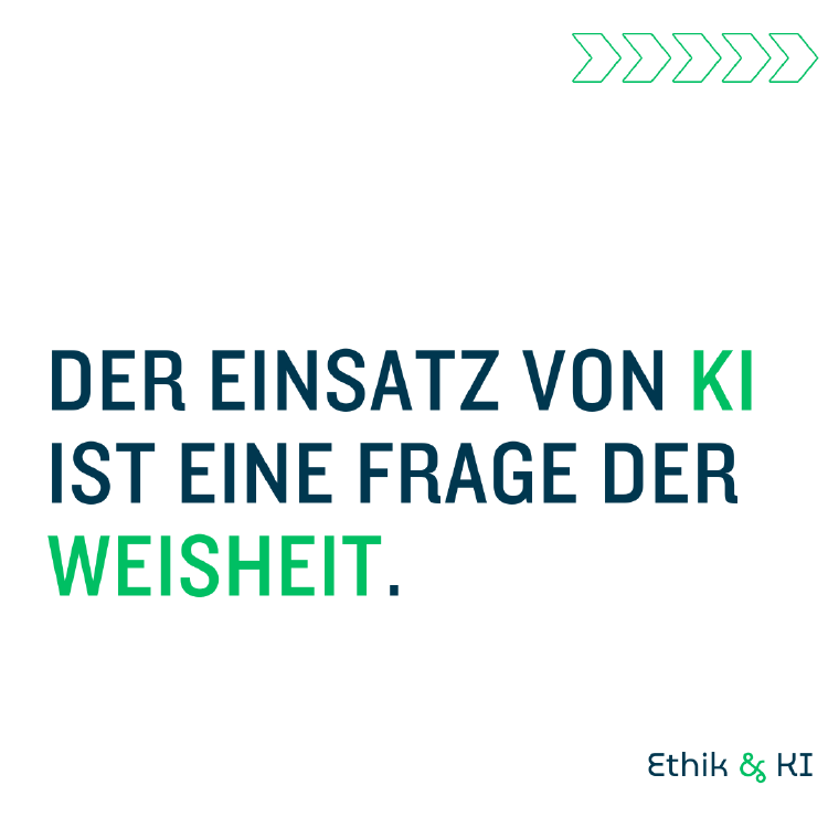 Der Einsatz von KI ist eine Frage der Weisheit.